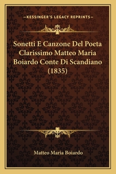 Paperback Sonetti E Canzone Del Poeta Clarissimo Matteo Maria Boiardo Conte Di Scandiano (1835) Book