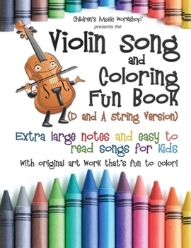 Paperback Violin Song and Coloring Fun Book (D and A String Version): Extra large notes and easy to read songs for kids with original art work that's fun to col Book