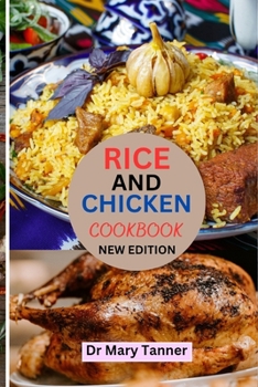 Paperback Rice and Chicken Cookbook: Savor gastronomic concordance by using our taste buds can be elevated with savory and sweet combinations, bringing ple [Large Print] Book