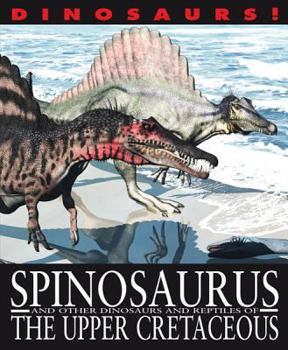 Spinosaurus and Other Dinosaurs and Reptiles from the Upper Cretaceous - Book  of the Dinosaurs!
