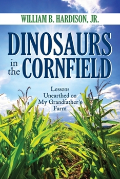 Paperback Dinosaurs in the Cornfield: Lessons Unearthed on My Grandfather's Farm Book