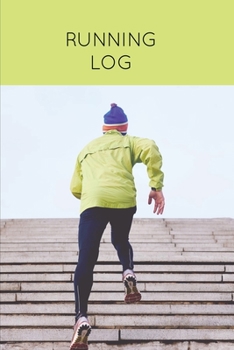 Running Log : Daily Training Journal & Personal Run Record Book Can Track Distance, Time & More, Runners Gift, Diary