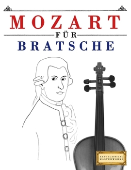 Mozart für Bratsche: 10 Leichte Stücke für Bratsche Anfänger Buch (German Edition)