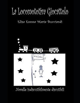 Paperback La locomotiva giocattolo: Novelle indiscutibilmente discutibili [Italian] Book