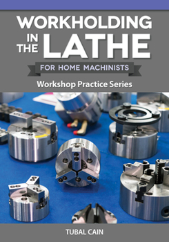 Paperback Workholding in the Lathe for Home Machinists: Workshop Practice Series Book