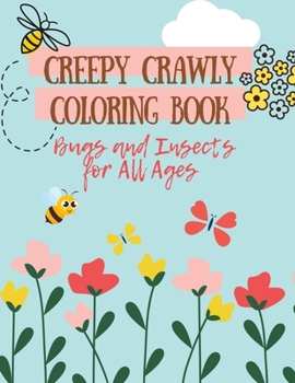 Paperback Creepy Crawly Coloring Book: Bugs and Insects for All Ages Book