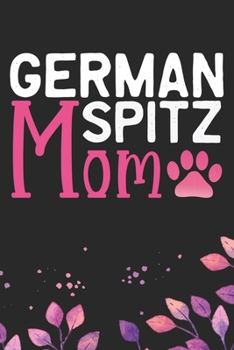 Paperback German Spitz Mom: Cool German Spitz Dog Mum Journal Notebook - German Spitz Puppy Lover Gifts - Funny German Spitz Dog Notebook - German Book