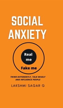 Hardcover Social Anxiety: - Think differently, Talk Wisely, and Influence People.: [Motivational book, Inspirational book, self help book, Personal development Book
