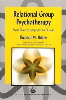 Hardcover Relational Group Psychotherapy: From Basic Assumptions to Passion Book