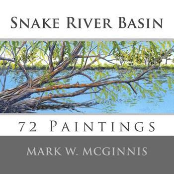 Paperback Snake River Basin: 72 Paintings Book