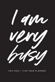 Paperback I Am Very Busy, Five Year Planner 2019-2023 Book