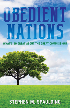 Paperback Obedient Nations: What's So Great about the Great Commission? Book