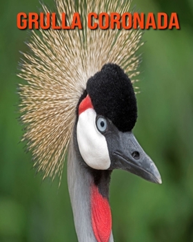 Paperback Grulla coronada: Im?genes asombrosas y datos curiosos [Spanish] Book