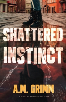 Shattered Instinct : A Novel of Romantic Suspense