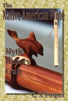 Paperback The Native American Flute: Myth, History, Craft Book