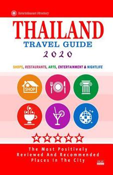 Paperback Thailand Travel Guide 2020: Shops, Arts, Entertainment and Good Places to Drink and Eat in Thailand (Travel Guide 2020) Book