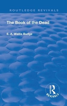 Revival: Book of the Dead (1901): An English Translation of the Chapters, Hymns, Etc.