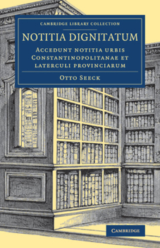 Paperback Notitia Dignitatum: Accedunt Notitia Urbis Constantinopolitanae Et Laterculi Provinciarum Book