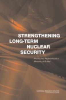 Paperback Strengthening Long-Term Nuclear Security: Protecting Weapon-Usable Material in Russia Book