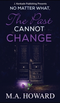 Hardcover No Matter What, The Past Cannot Change Book