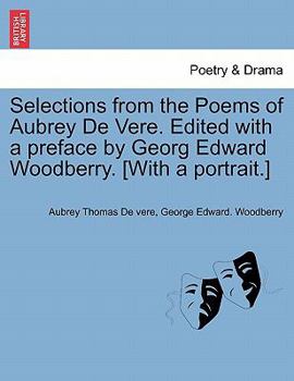 Paperback Selections from the Poems of Aubrey de Vere. Edited with a Preface by Georg Edward Woodberry. [With a Portrait.] Book