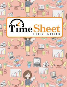 Paperback Time Sheet Log Book: Employee Time In And Out Sheet, Timekeeping Sheet, Time Logging, Work Hours Time Book