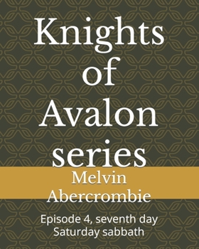 Paperback Knights of Avalon series: Episode 4, seventh day Saturday sabbath Book