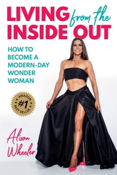 Paperback Living from the Inside Out: How to Become a Modern-Day Wonder Women Book