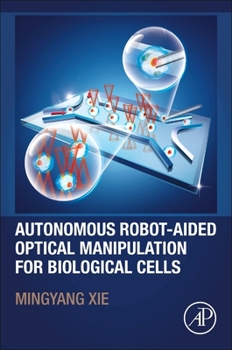Paperback Autonomous Robot-Aided Optical Manipulation for Biological Cells Book