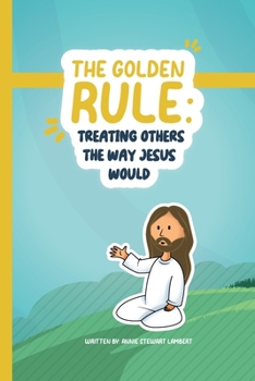 Paperback The Golden Rule: Treating Others The Way Jesus Would Book
