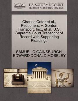 Paperback Charles Cater Et Al., Petitioners, V. Gordon Transport, Inc., Et Al. U.S. Supreme Court Transcript of Record with Supporting Pleadings Book