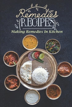 Paperback Remedies Recipes: Making Remedies In Kitchen: Remedies Cuisine Book