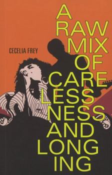 Paperback A Raw Mix of Carelessness and Longing Book