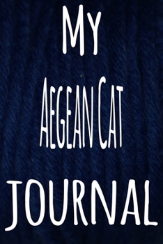 My Aegean Cat Journal: The perfect gift for the lover of cats in your life - 119 page lined journal!