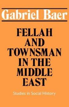 Hardcover Fellah and Townsman in the Middle East: Studies in Social History Book