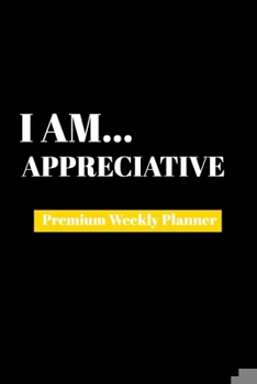 Paperback I Am Appreciative: Premium Weekly Planner Book