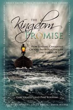 Paperback The Kingdom Promise: Leading Canadians Conquer the Storms of Life Book