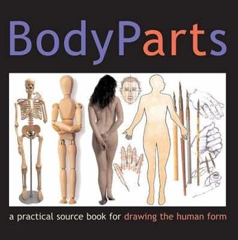 Hardcover Body Parts: A Visual Sourcebook for Drawing the Human Body Book