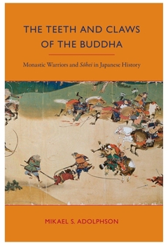 Paperback The Teeth and Claws of the Buddha: Monastic Warriors and Sohei in Japanese History Book