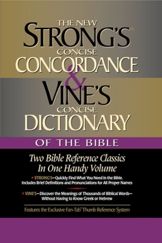 Hardcover Strong's Concise Concordance and Vine's Concise Dictionary of the Bible: Two Bible Reference Classics in One Handy Volume Book