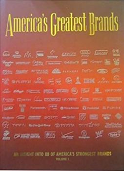 Hardcover America's Greatest Brands, Volume 1: An Insight Into 80 of America's Strongest Brands Book