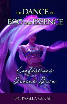 Paperback The Dance of Ego and Essence: Confessions of a Divine Diva Book