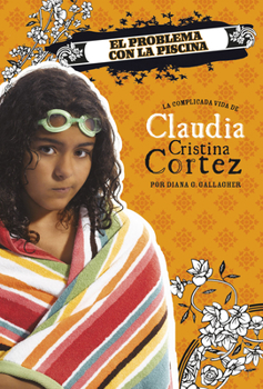 Hardcover El Problema Con La Piscina: La Complicada Vida de Claudia Cristina Cortez [Spanish] Book