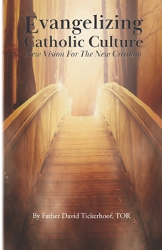 Paperback Evangelizing Catholic Culture: New Vision for The New Creation Book