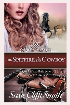 The Spitfire and the Cowboy: Kelsey - Book #2 of the Quinlin Proxy Bride