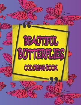 Beautiful Butterflies Coloring Book: Fantasy Mandala Design and Fancy Beautiful Butterflies Coloring Book for Adults