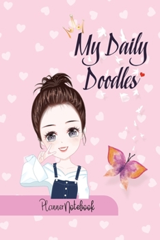 My Daily Doodles Planner Notebook: Journal Notebook 6x 9 inches has 92 ruled pages and calendar 2020.  Perfect for Diary, Planners, Notes, for Girls, Woman, Children.