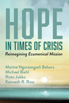 Hardcover Hope in Times of Crisis: Reimagining Ecumenical Mission Book