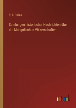 Paperback Samlungen historischer Nachrichten über die Mongolischen Völkerschaften [German] Book