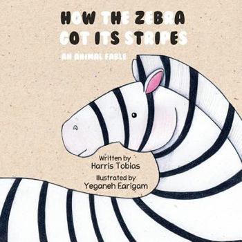 Paperback How the Zebra Got Its Stripes: An Animal Fable Book